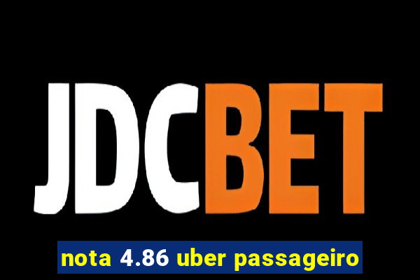 nota 4.86 uber passageiro